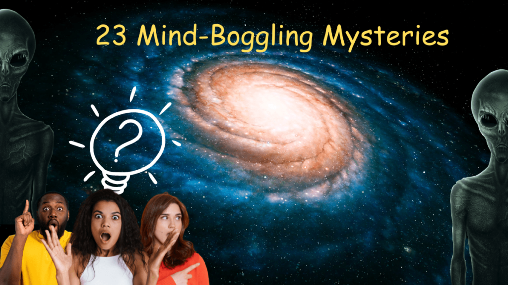 Unveiling Cosmic Riddles: 23 Mind-Boggling Mysteries That Stump Scientists