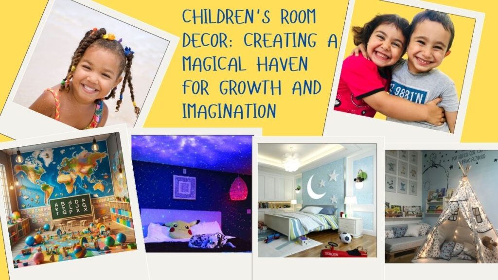 Children's Room Decor: Creating a magical haven for growth and imagination